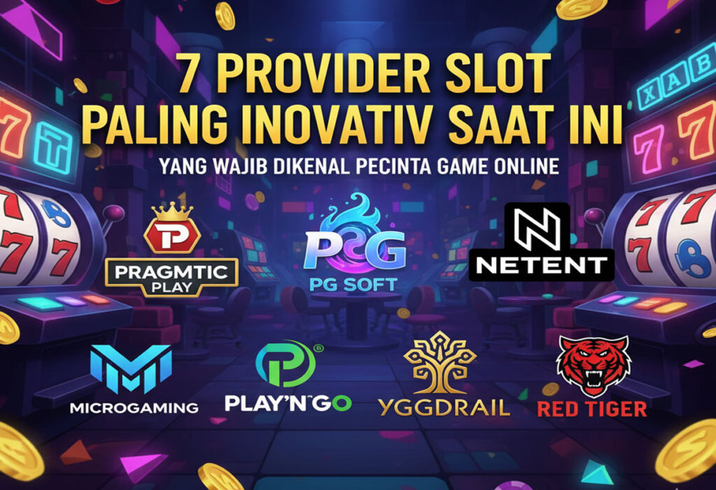 7 Provider Slot Paling Inovatif Saat Ini